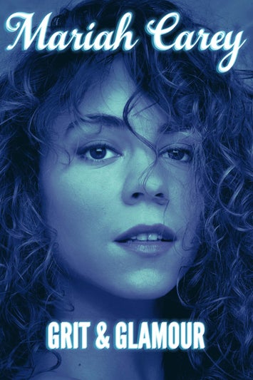 Mariah Carey: Grit & Glamour