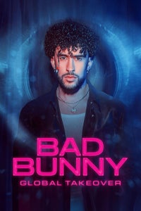 Bad Bunny: Global Takeover Bad Bunny: Global Takeover