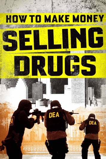 How to Make Money Selling Drugs