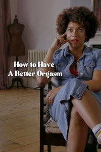 How to Have a Better Orgasm How to Have a Better Orgasm