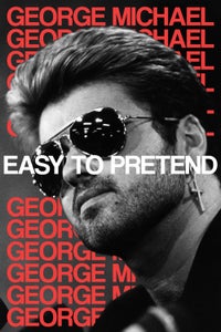 George Michael: Easy to Pretend George Michael: Easy to Pretend