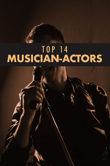 Top 14 Musician-Actors