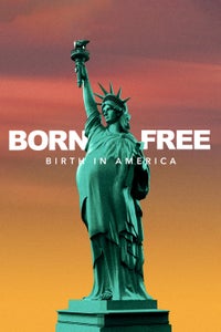 Born Free: Birth in America Born Free: Birth in America